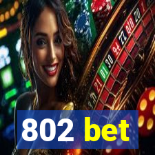 802 bet